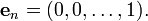 \ mathbf {e} _n = (0, 0, \ ldots, 1).