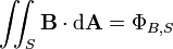 \ Iint_S \ mathbf {B} \ cdot \ mathrm {d} \ mathbf {A} = \ phi_ {B, S}