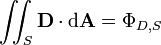 \ Iint_S \ mathbf {D} \ cdot \ mathrm {d} \ mathbf {A} = \ phi_ {D, S}