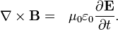 \ Nabla \ times \ mathbf {B} = \ \ \ mu_0 \ varepsilon_0 \ frac {\ partial \ mathbf {E}} {\ t parcial}.