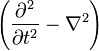 \left( {\partial^2 \over \partial t^2} - \nabla^2 \right)