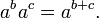 a ^ b a ^ c = a ^ {b + c}.