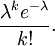 {\ Lambda ^ k e ^ {- \ lambda} \ sobre k!} \, \.!