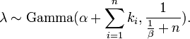 \ Lambda \ sim \ mathrm {Gamma} (\ alpha + \ sum_ {i = 1} ^ n K_i, \ frac {1} {\ frac {1} {\ beta} + n}). \!