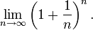 \ Lim_ {n \ to \ infty} \ left (1+ \ frac {1} {n} \ right) ^ n.