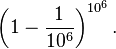 \ Left (1- \ frac {1} {10 ^ 6} \ right) ^ {10 ^ 6}.