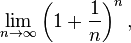 \ Lim_ {n \ to \ infty} \ left (1+ \ frac {1} {n} \ right) ^ n,