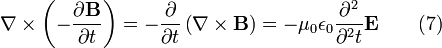 \ Nabla \ times \ left (- \ frac {\ partial \ mathbf {B}} {\ partial t} \ right) = - \ frac {\ partial} {\ partial t} \ left (\ nabla \ times \ mathbf { B} \ right) = - \ mu_0 \ epsilon_0 \ frac {\ partial ^ 2} {\ partial t ^ 2} \ mathbf {E} \ qquad (7)