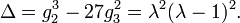 \ Delta = g_2 ^ 3 - 27g_3 ^ 2 = \ lambda ^ 2 (\ lambda - 1) ^ 2.