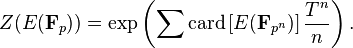 Z (E (\ mathbf {F} _p)) = \ exp \ left (\ sum \ mathrm {carte} \ left [E ({\ mathbf F} _ {p ^ n}) \ right] \ frac {T ^ n} {n} \ right).