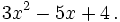 3x ^ 2 - 5x + 4 \ ,.