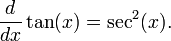 \ Frac {d} {dx} \ tan (x) = \ s ^ 2 (x).