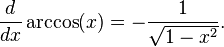 \ Frac {d} {dx} \ arccos (x) = - \ frac {1} {\ sqrt {1-x ^ 2}}.