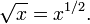 \ Sqrt x = x ^ {1/2}.