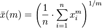 \ Bar {x} (m) = \ left (\ frac {1} {n} \ cdot \ sum_ {i = 1} ^ n ^ {x_i m} \ right) ^ {1 / m}