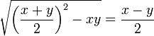 \ Sqrt {\ left (\ frac {x + y} {2} \ right) ^ 2 - xy} = \ frac {xy} {2}