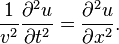 \ Frac {1} {c ^ 2} \ frac {\ partial ^ 2 u} {\ partial t ^ 2} = \ frac {\ partial ^ 2 u} {\ partial x ^ 2}. \,