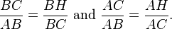 \ Frac {BC} {AB} = \ frac {BH} {BC} \ text {et} \ frac {} {AC AB} = \ frac {} {AH AC}. \,