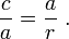 \ Frac {c} {a} = \ frac {a} {r} \.