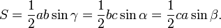 S = \ frac {1} {2} ab \ sin \ gamma = \ frac {1} {2} bc \ sin \ alpha = \ frac {1} {2} ca \ sin \ beta.