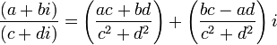 \, \ Frac {(a + bi)} {(c + di)} = \ left ({ac + bd \ over c ^ 2 + d ^ 2} \ right) + \ gauche ({bc - ad \ over c ^ 2 + d ^ 2} \ right) \ i,