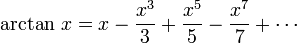 \ Arctan \, x = x - \ frac {x ^ 3} {3} + \ frac {x ^ 5} {5} - \ frac {x ^ 7} {7} + \ cdots \!