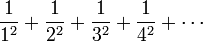 \ Frac {1} {1} ^ 2 + \ frac {1} {2} ^ 2 + \ frac {1} {3} ^ 2 + \ frac {1} {4} ^ 2 + \ cdots \!