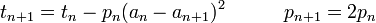 t_ {n + 1} = t_n - p_n (a_n-a_ {n + 1}) ^ 2 \ quad \ quad \ quad p_ {n + 1} = 2 p_n \!