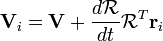 \ Mathbf {V} _i = \ mathbf {V} + \ frac {d \ mathcal {R}} {dt} \ mathcal {R} ^ T \ mathbf {r} _ {i}