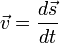 \ Vec v = \ frac {d \ vec s} {d} t