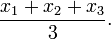 \ Frac {x 1 + x_2 + x_3} {3}.