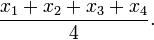 \ Frac {x 1 + x_2 + x_3 + x_4} {4}.