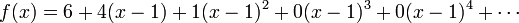 f (x) = 6 + 4 (x-1) + 1 (x-1) ^ 2 + 0 (x-1) + 3 ^ 0 (x-1) + 4 ^ \ cdots \,