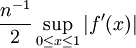 {N ^ {- 1} \ over 2} \ sup_ {0 \ leq x \ leq 1} \ left | f '(x) \ right |