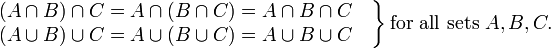 \ Left. \ Begin {matrix} (A \ cap B) \ cap C = A \ cap (B \ cap C) = A \ cap B \ cap C \ quad \\ (A \ cup B) \ cup C = A \ tasse ( B \ cup C) = A \ cup B \ cup C \ quad \ end {matrix} \ right \} \ mbox {} pour tous les ensembles A, B, C.