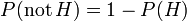 P (\ mathrm {pas} \, H) = 1 - P (H)