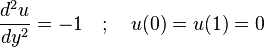 \ Frac {d ^ u 2} {d} y ^ 2 = -1 \ quad; \ Quad u (0) = u (1) = 0