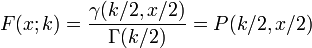 F (x; k) = \ frac {\ gamma (k / 2, x / 2)} {\ Gamma (k / 2)} = P (k / 2, x / 2)