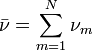 \ Bar {\ nu} = \ {sum_ m = 1} ^ N \ nu_m