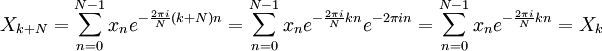 X_ {k + N} = \ sum_ {n = 0} ^ {N-1} e x_n ^ {- \ frac {2 \ pi i} {N} (k + N) n} = \ sum_ {n = 0 } ^ {N-1} x_n e ^ {- \ frac {2 \ pi i} {N}} kn e ^ {- 2 \ pi dans} = \ sum_ {n = 0} ^ {N-1} e x_n ^ {- \ frac {2 \ pi i} {N}} = kn x_k