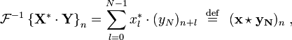 \ Mathcal {F} ^ {- 1} \ left \ {\ mathbf {X ^ * \ cdot Y} \ right \} _ n = \ sum_ {l = 0} ^ {N-1} x_l ^ * \ cdot (y_n ) _ {n + l} \ \ stackrel {\ mathrm {def}} {} = \ \ (\ mathbf {x \ star y_n}) _ n \ \,