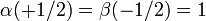 \ Alpha (+1/2) = \ beta (-1/2) = 1