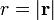 r = | \ mathbf {r} |