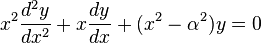 x ^ 2 \ frac {d ^ 2 y} {dx} ^ 2 + x \ frac {} {dx dy} + (x ^ 2 - \ alpha ^ 2) y = 0