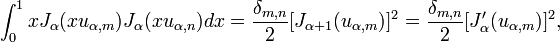 \ Int_0 ^ 1 x J_ \ alpha (x u _ {\ alpha, m}) J_ \ alpha (x u _ {\ alpha, n}) dx = \ frac {\ delta_ {m, n}} {2} [J_ { \ alpha + 1} (u _ {\ alpha, m})] ^ 2 = \ frac {\ delta_ {m, n}} {2} [J _ {\ alpha} '(u _ {\ alpha, m})] ^ 2,