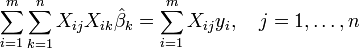 \ Sum_ {i = 1} ^ {m} \ sum_ {k = 1} ^ {n} {ij} X_ X_ {ik} \ hat \ beta_k = \ sum_ {i = 1} ^ {m} X_ {ij} y_i, ~~~ j = 1, \ ldots, n