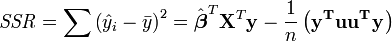 \ {Mathit SSR} = \ sum {\ left ({\ hat y_i - \ bar y} \ right) ^ 2} = \ hat \ boldsymbol \ beta ^ T \ mathbf {X} ^ T \ mathbf y - \ frac { 1} {n} \ left (\ mathbf {y ^ T ^ T uu y} \ right)