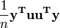 \ Frac {1} {n} \ mathbf {y ^ T ^ T u u y}