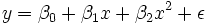 y = \ beta_0 + \ beta_1 x + \ beta_2 x ^ 2 + \ epsilon \!