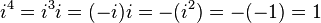 i ^ 4 = i ^ 3 i = (-i) i = - (i ^ 2) = - (- 1) = 1 \,